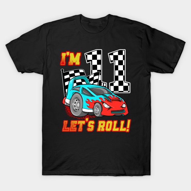 I'm 11 Let's Roll Car 11th Birthday Boys Kids 11 Year Old T-Shirt by Tn Ole